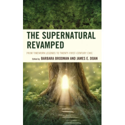 The Supernatural Revamped: From Timeworn Legends to Twenty-First-Century Chic
