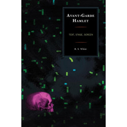 Avant-Garde Hamlet: Text, Stage, Screen