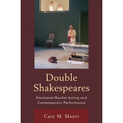 Double Shakespeares: Emotional-Realist Acting and Contemporary Performance