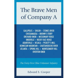 The Brave Men of Company A: The Forty-First Ohio Volunteer Infantry