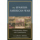 The Spanish-American War: A Documentary History with Commentaries