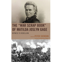 The "War Scrap Book" of Matilda Joslyn Gage: Witness to Rebellion