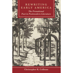 Rewriting Early America: The Prenational Past in Postmodern Literature