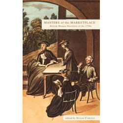 Masters of the Marketplace: British Women Novelists of the 1750s