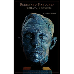 Bernhard Karlgren: Portrait of A Scholar
