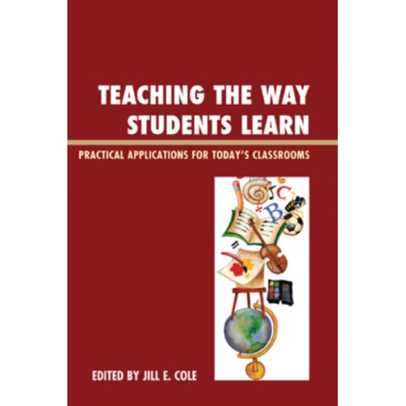 Teaching the Way Students Learn: Practical Applications for Putting Theories into Action