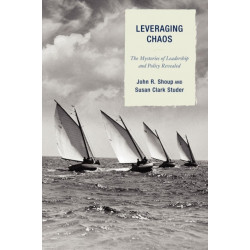 Leveraging Chaos: The Mysteries of Leadership and Policy Revealed
