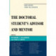 The Doctoral StudentOs Advisor and Mentor: Sage Advice from the Experts