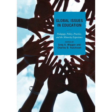 Global Issues in Education: Pedagogy, Policy, Practice, and the Minority Experience