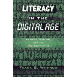Literacy In the Digital Age: Reading, Writing, Viewing, and Computing