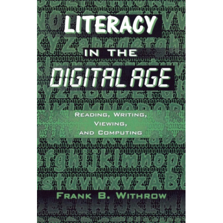Literacy In the Digital Age: Reading, Writing, Viewing, and Computing
