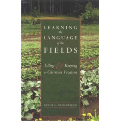 Learning the Language of the Fields: Tilling and Keeping as Christian Vocation