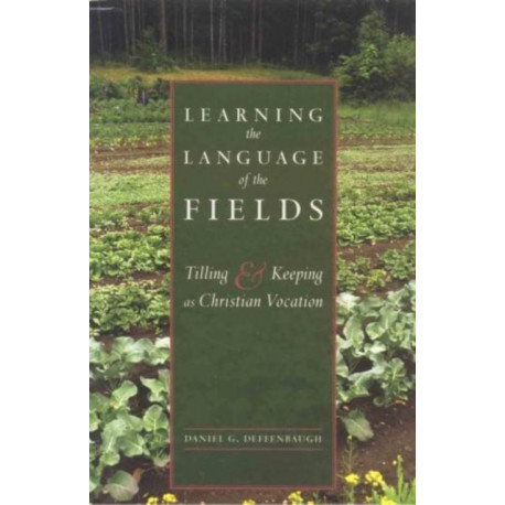 Learning the Language of the Fields: Tilling and Keeping as Christian Vocation