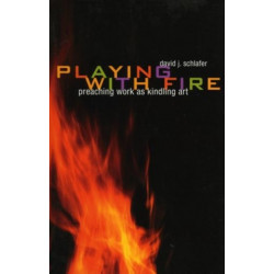 Playing with Fire: Preaching Work as Kindling Art