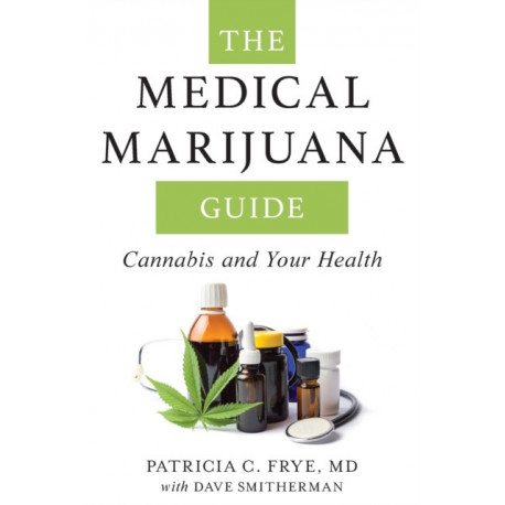 The Medical Marijuana Guide: Cannabis and Your Health
