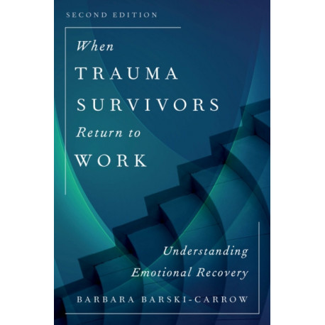 When Trauma Survivors Return to Work: Understanding Emotional Recovery