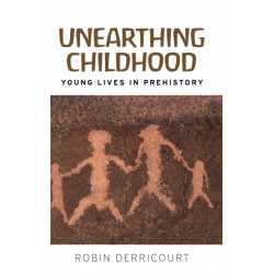 Unearthing Childhood: Young Lives in Prehistory