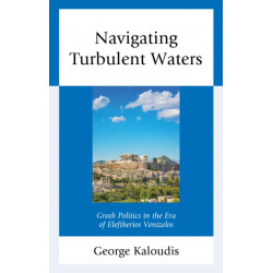 Navigating Turbulent Waters: Greek Politics in the Era of Eleftherios Venizelos