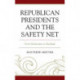 Republican Presidents and the Safety Net: From Moderation to Backlash