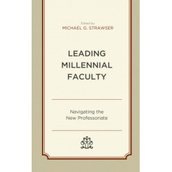 Leading Millennial Faculty: Navigating the New Professoriate