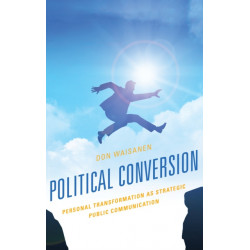 Political Conversion: Personal Transformation as Strategic Public Communication