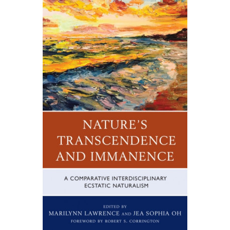 Nature's Transcendence and Immanence: A Comparative Interdisciplinary Ecstatic Naturalism