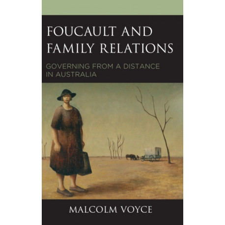 Foucault and Family Relations: Governing from a Distance in Australia