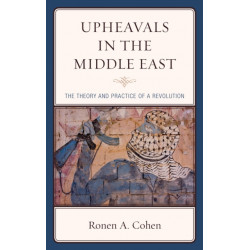 Upheavals in the Middle East: The Theory and Practice of a Revolution