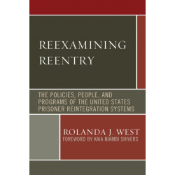 Reexamining Reentry: The Policies, People, and Programs of the United States Prisoner Reintegration Systems