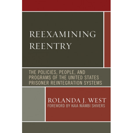 Reexamining Reentry: The Policies, People, and Programs of the United States Prisoner Reintegration Systems