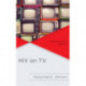 HIV on TV: Popular Culture's Epidemic