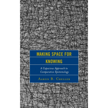 Making Space for Knowing: A Capacious Approach to Comparative Epistemology