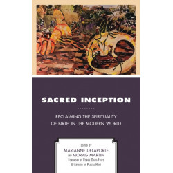Sacred Inception: Reclaiming the Spirituality of Birth in the Modern World