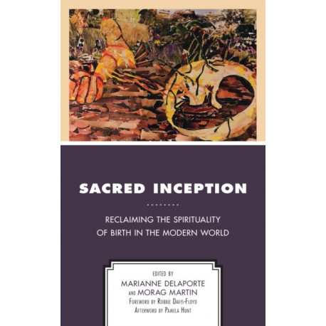 Sacred Inception: Reclaiming the Spirituality of Birth in the Modern World