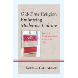 Old-Time Religion Embracing Modernist Culture: American Fundamentalism between the Wars
