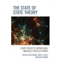 The State of State Theory: State Projects, Repression, and Multi-Sites of Power