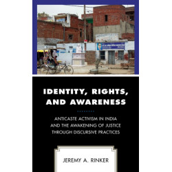 Identity, Rights, and Awareness: Anticaste Activism in India and the Awakening of Justice through Discursive Practices