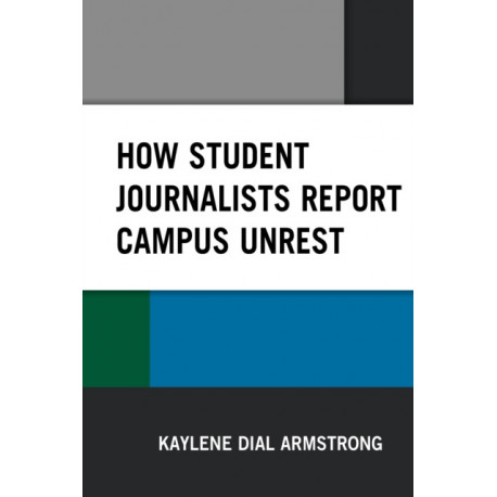 How Student Journalists Report Campus Unrest