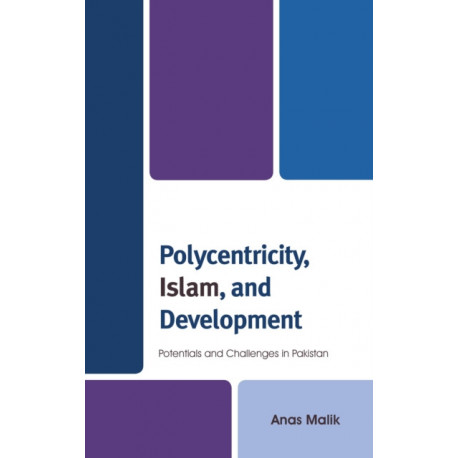 Polycentricity, Islam, and Development: Potentials and Challenges in Pakistan