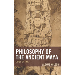 Philosophy of the Ancient Maya: Lords of Time
