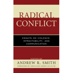 Radical Conflict: Essays on Violence, Intractability, and Communication