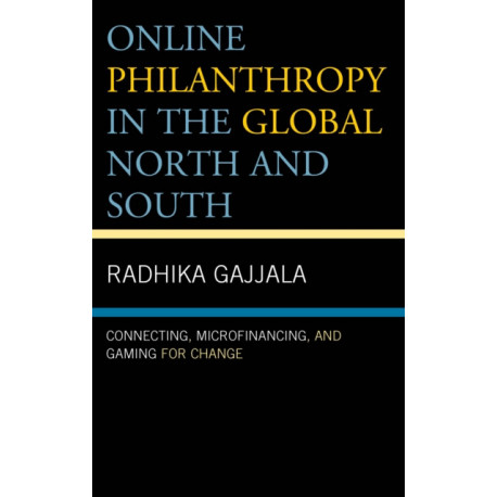 Online Philanthropy in the Global North and South: Connecting, Microfinancing, and Gaming for Change