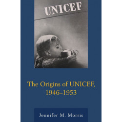 The Origins of UNICEF, 1946–1953