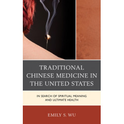 Traditional Chinese Medicine in the United States: In Search of Spiritual Meaning and Ultimate Health