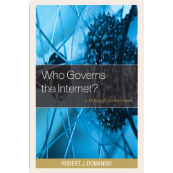 Who Governs the Internet?: A Political Architecture