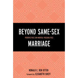 Beyond Same-Sex Marriage: Perspectives on Marital Possibilities