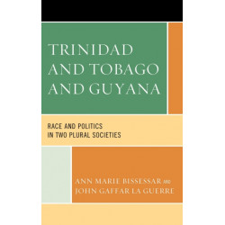 Trinidad and Tobago and Guyana: Race and Politics in Two Plural Societies