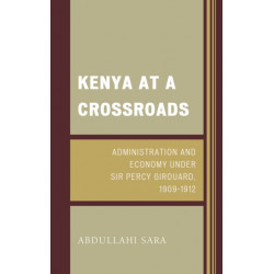 Kenya at a Crossroads: Administration and Economy Under Sir Percy Girouard, 1909–1912