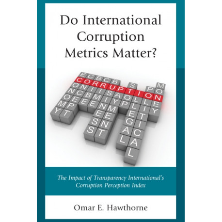 Do International Corruption Metrics Matter?: The Impact of Transparency International's Corruption Perception Index