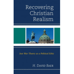 Recovering Christian Realism: Just War Theory as a Political Ethic